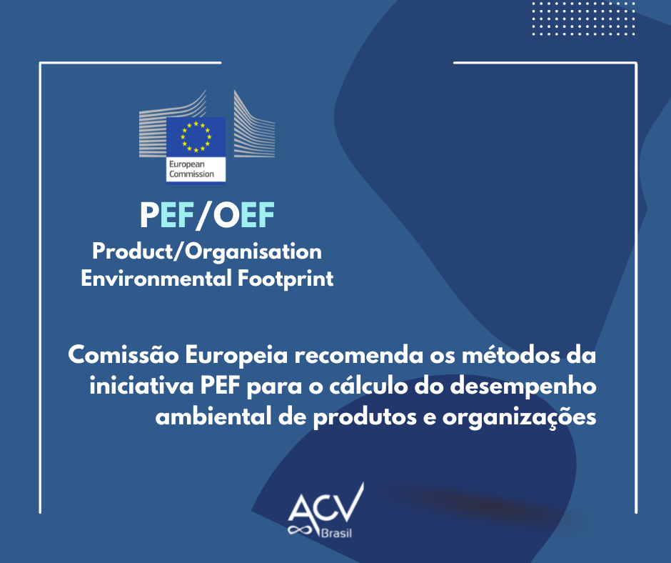 Comissão Europeia recomenda os métodos da inciativa PEF para o cálculo do desempenho ambiental de produtos e organizações