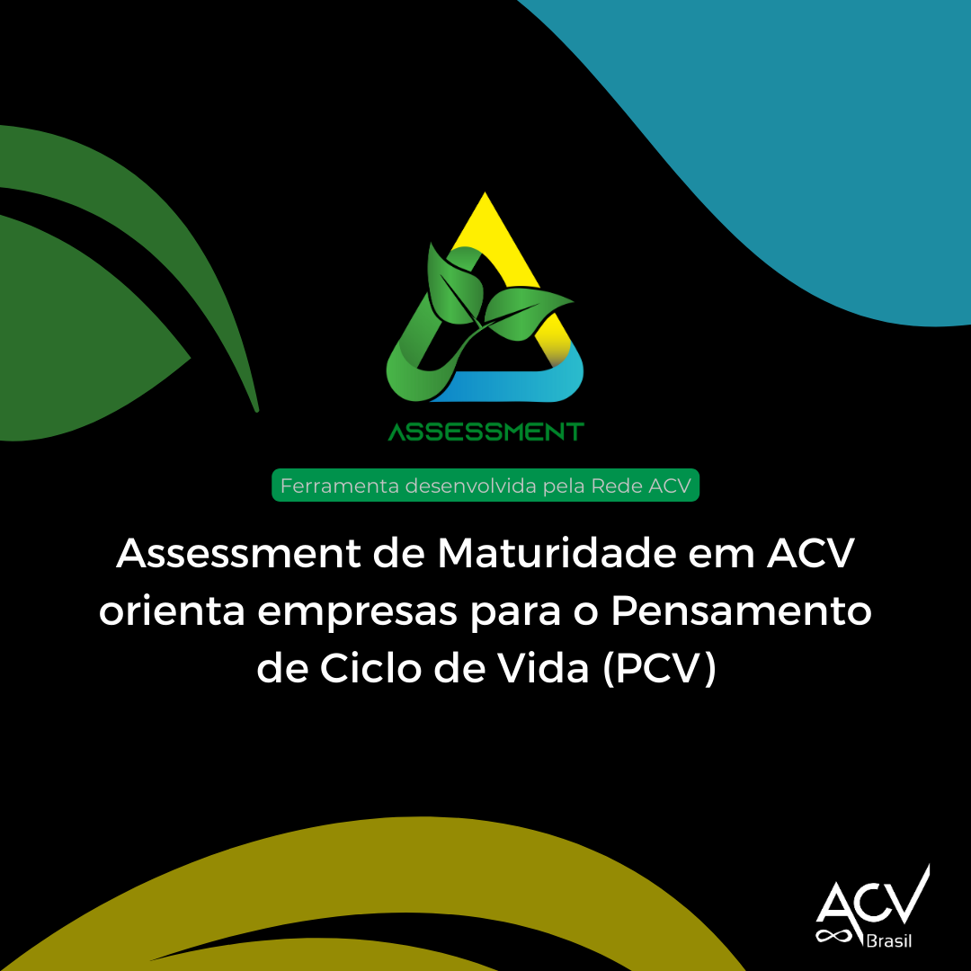 Assessment de Maturidade em ACV orienta empresas para o Pensamento de Ciclo de Vida (PCV)